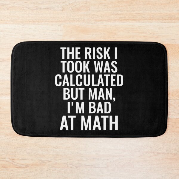 Item preview, The Risk I Took Was Calculated But Man, I'm Bad At Math - Funny Math Saying Joke designed and sold by zhilwahesani.