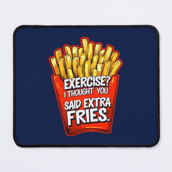 Item preview, Exercise I Thought You Said Extra Fries Funny Food Quote designed and sold by TheArtOfPat.