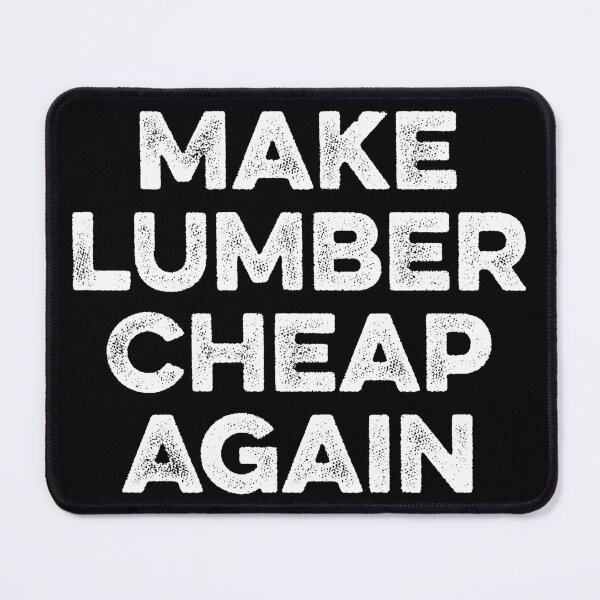 Item preview, Make Lumber Cheap Again designed and sold by zeviwanty.