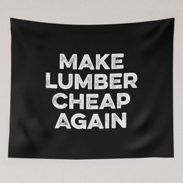 Item preview, Make Lumber Cheap Again designed and sold by zeviwanty.