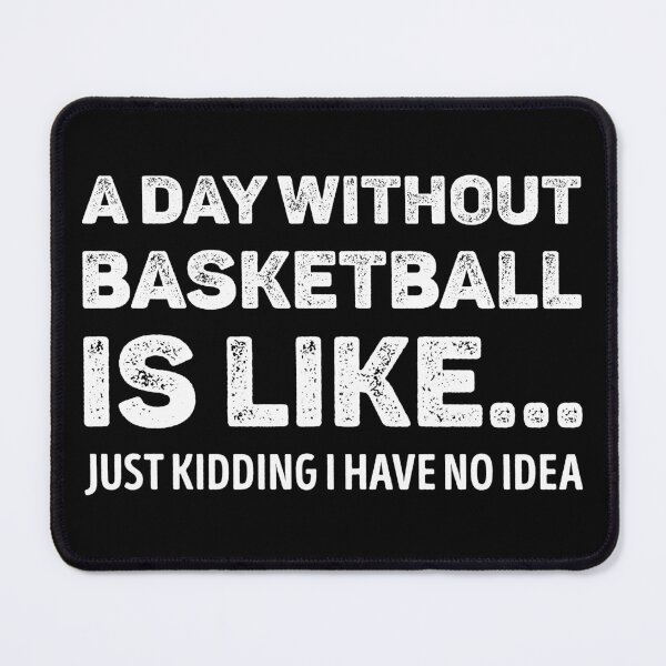 Item preview, A Day Without Basketball Is Like Funny Basketball Lover designed and sold by WhistleCloset.