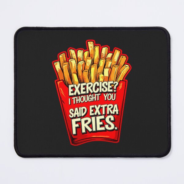 Item preview, Exercise I Thought You Said Extra Fries Funny Food Quote designed and sold by TheArtOfPat.