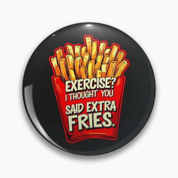 Item preview, Exercise I Thought You Said Extra Fries Funny Food Quote designed and sold by TheArtOfPat.