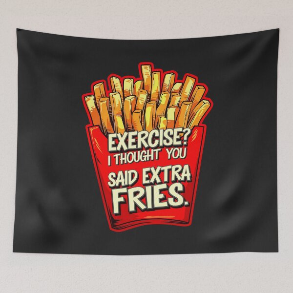 Item preview, Exercise I Thought You Said Extra Fries Funny Food Quote designed and sold by TheArtOfPat.