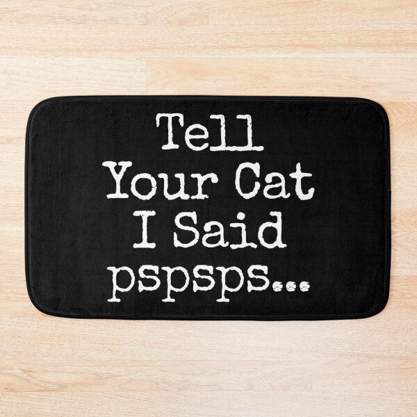 Item preview, Tell Your Cat I Said Pspsps - Funny Cat Lover designed and sold by dantixebiana.