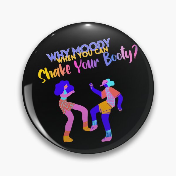 Item preview, "Why moody when you can shake your booty?" Funny t-shirt, party tee, dancing,  designed and sold by karinasalwaszka.