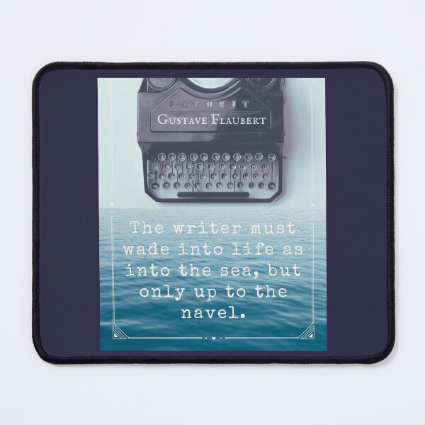 Item preview, The writer must wade into life as into the sea, but only up to the navel. designed and sold by artbleed.