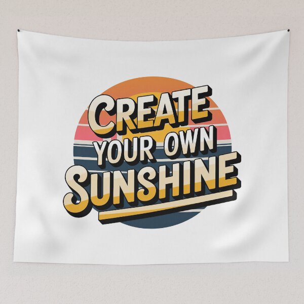 Item preview, Create Your Own Sunshine designed and sold by graphic-genie.