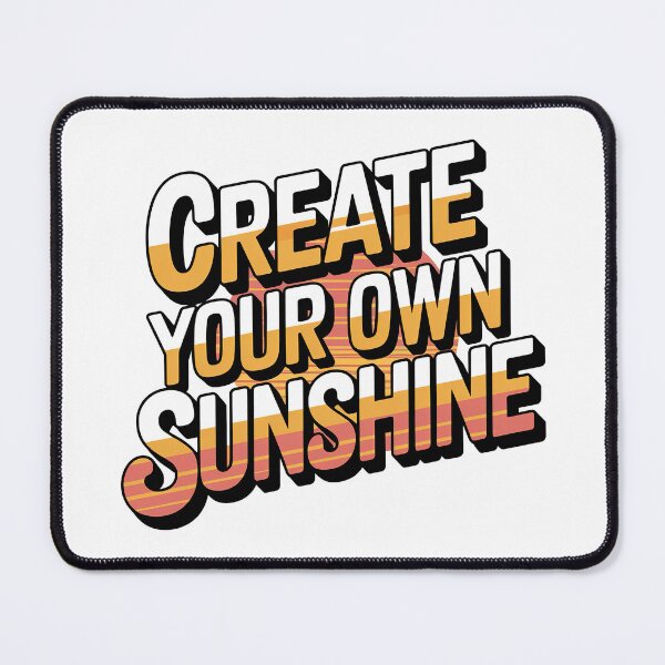 Item preview, Create Your Own Sunshine designed and sold by graphic-genie.