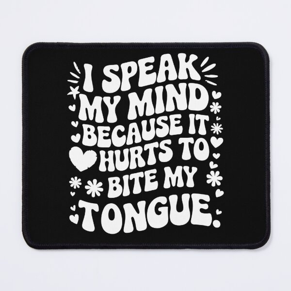 Item preview,  I Speak My Mind  Because It Hurts To Bite My Tongue  designed and sold by Felinefinesse.