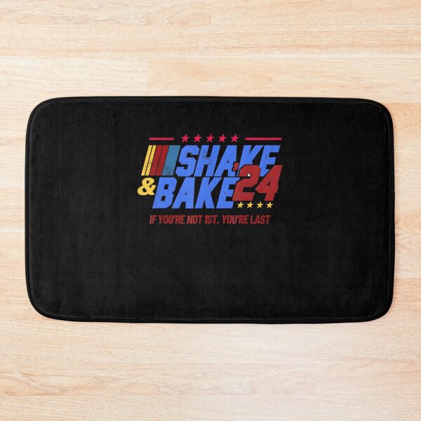 Item preview, If You're Not 1St You're Last Shake And Bake 24 designed and sold by LunaHues.