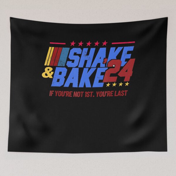 Item preview, If You're Not 1St You're Last Shake And Bake 24 designed and sold by LunaHues.