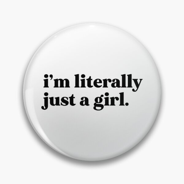 Item preview, I’m literally just a girl designed and sold by weirdly weird.