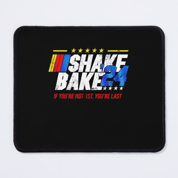 Item preview, Shake And Bake 24 If You’Re Not 1St You’Re Last 2024 designed and sold by LunaHues.