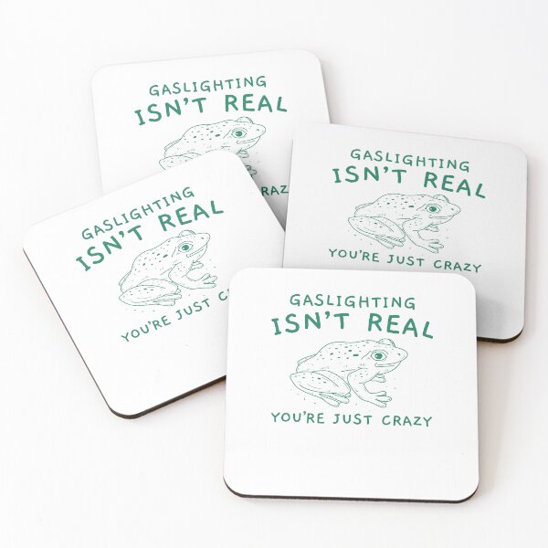 Item preview, Gaslighting Is Not Real You're Just Crazy Funny Manipulation Frog Meme designed and sold by LoveMingle.