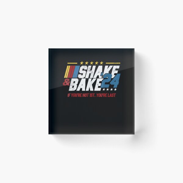 Item preview, Shake And Bake 24 If You're Not 1st designed and sold by LunaHues.