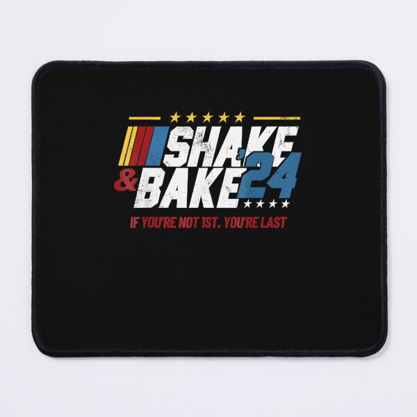 Item preview, Shake And Bake 24 If You're Not 1st designed and sold by LunaHues.