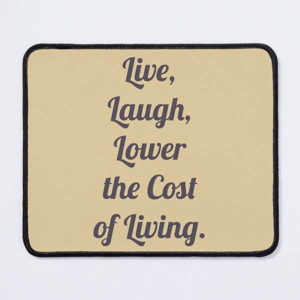 Item preview, Live, Laugh, Lower the cost of Living. designed and sold by D2Kvirus.