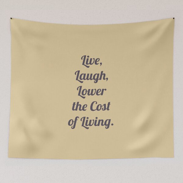 Item preview, Live, Laugh, Lower the cost of Living. designed and sold by D2Kvirus.