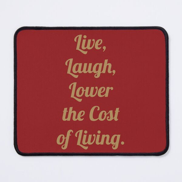 Item preview, Live, Laugh, Lower the cost of Living. designed and sold by D2Kvirus.