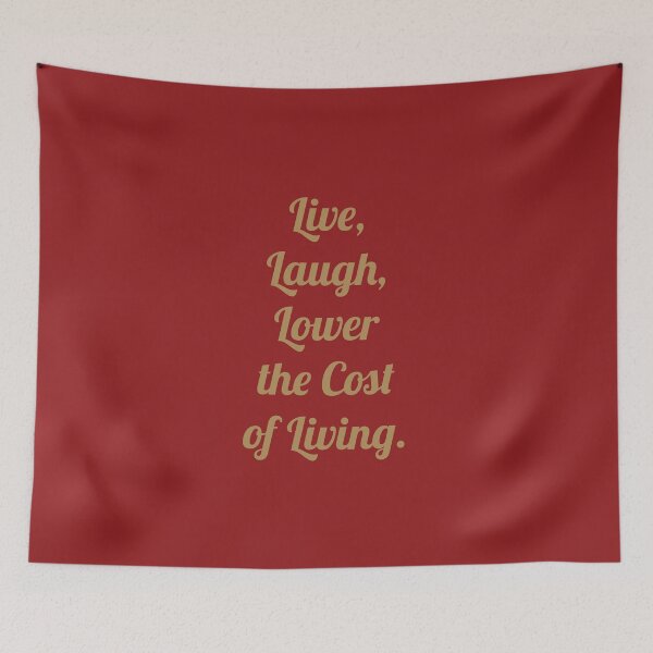 Item preview, Live, Laugh, Lower the cost of Living. designed and sold by D2Kvirus.