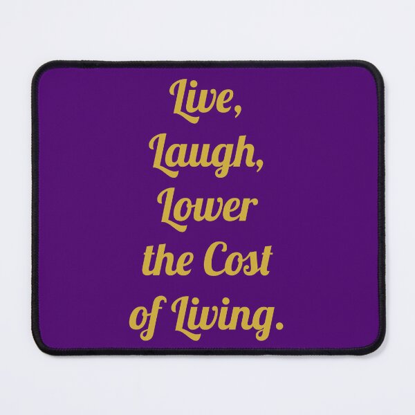 Item preview, Live, Laugh, Lower the cost of Living. designed and sold by D2Kvirus.