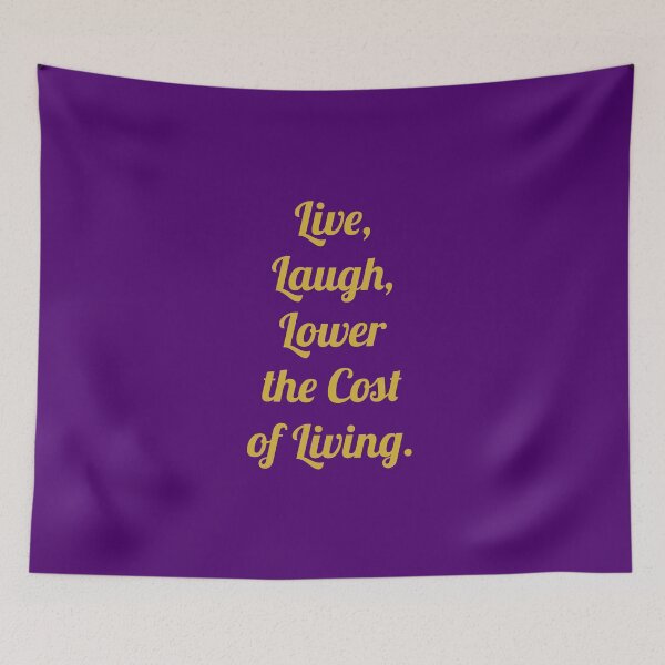 Item preview, Live, Laugh, Lower the cost of Living. designed and sold by D2Kvirus.
