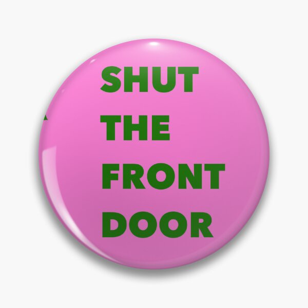 Item preview, Shut the front door designed and sold by MarleyArt123.