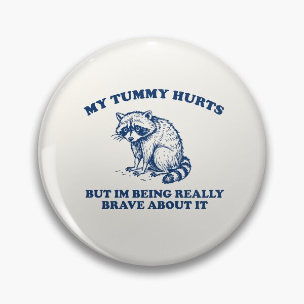 Item preview, My Tummy Hurts But I'm Being Really Brave About It designed and sold by samidsou.