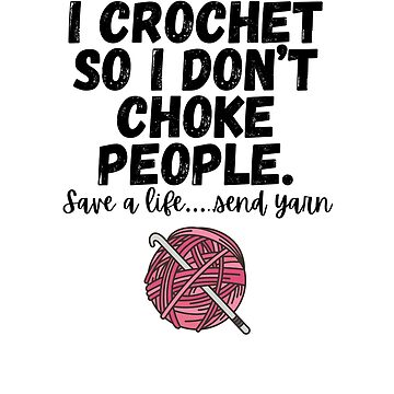 Vorschaubild zum Design I crochet so I don't choke people crochet humor von 21DashDesigns