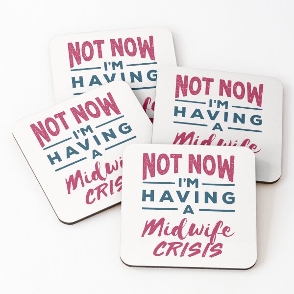 Item preview, Not Now I'm Having a Midwife Crisis designed and sold by jaygo.