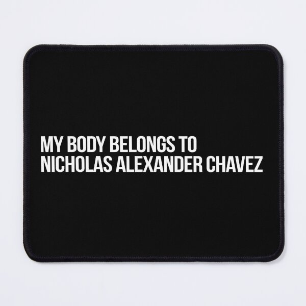 Item preview, My Body Belongs to Nicholas Alexander Chavez designed and sold by deluluhaze.