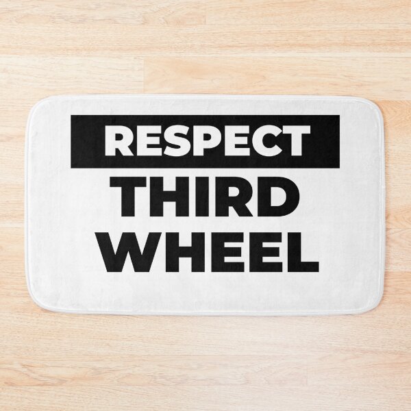 Item preview, respect Third Wheel. Graphic designed and sold by swiftbinaries.
