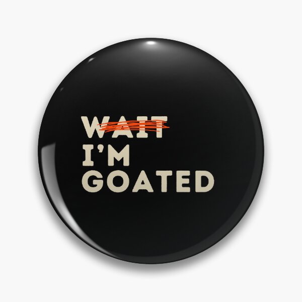 Item preview, Wait I’m Goated designed and sold by dudelinart.