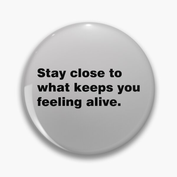 Item preview, Stay close to what keeps you feeling alive designed and sold by sheelatewatia.