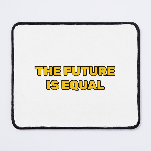 Item preview, The future is equal designed and sold by Inspirationmotivation.