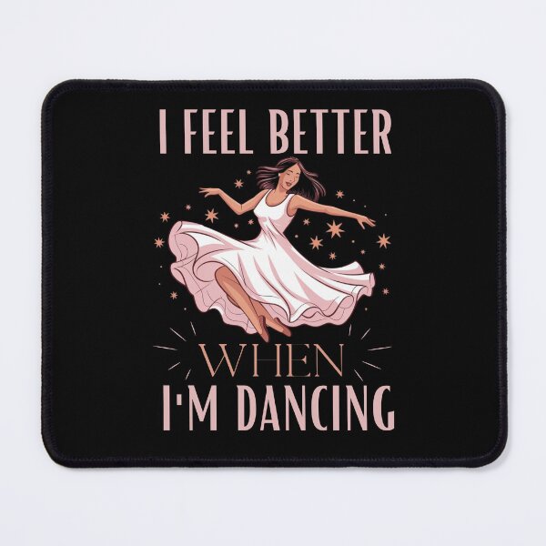 Item preview, I Feel Better When I'm Dancing Ballet Dancer Dance Practice designed and sold by ManiaGrania.
