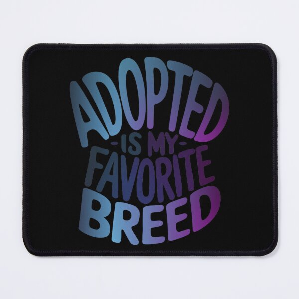 Item preview, Adopted is my Favorite Breed designed and sold by Promoc.
