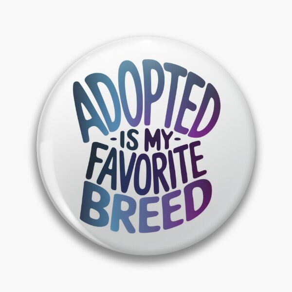 Item preview, Adopted is my Favorite Breed designed and sold by Promoc.