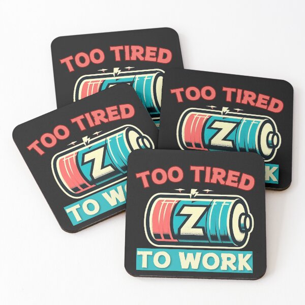 Item preview, too tired to work designed and sold by DRE-AM.