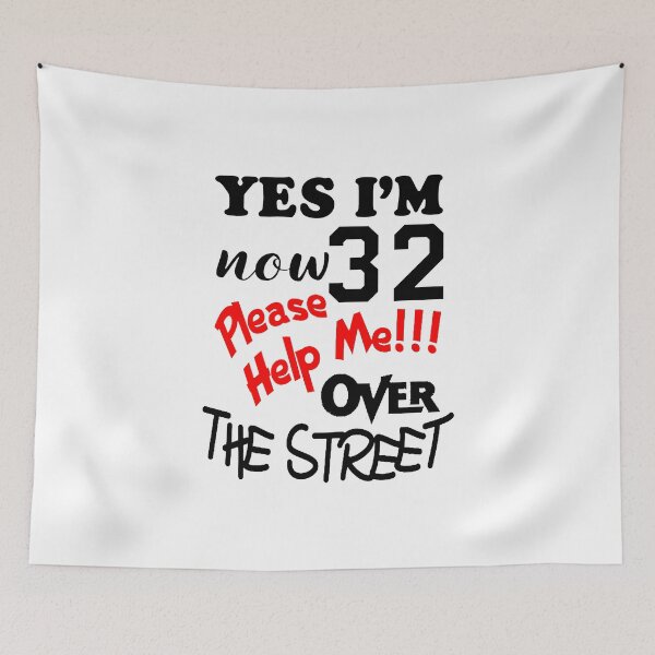 Item preview, I Am 32 Help Me Over The Street; designed and sold by StickerApe.