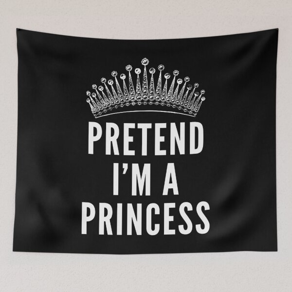 Item preview,  Pretend I'm A Princess, Funny Halloween Costume designed and sold by Teetreasure2.