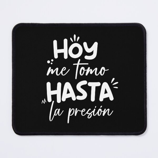 Item preview, Hoy me tomo hasta la presion designed and sold by LatinoPower.