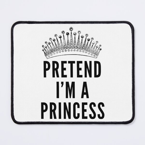 Item preview, Pretend I'm A Princess, Funny Halloween Costume designed and sold by Teetreasure2.