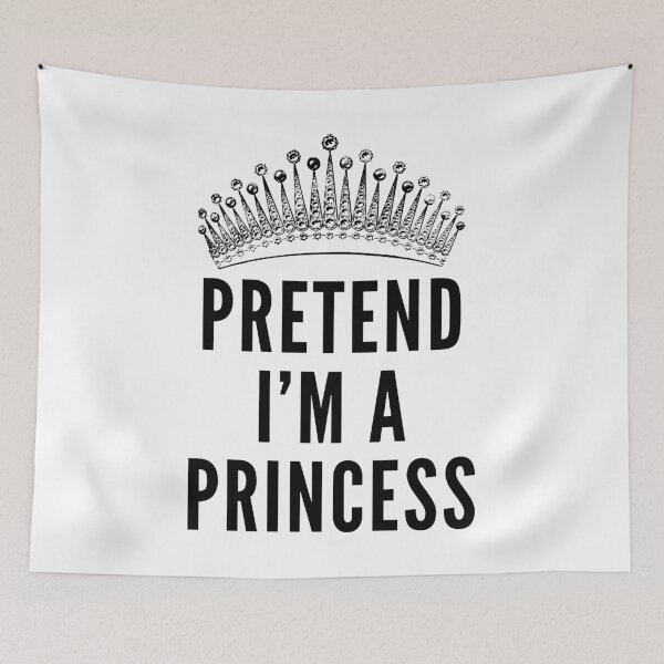 Item preview, Pretend I'm A Princess, Funny Halloween Costume designed and sold by Teetreasure2.