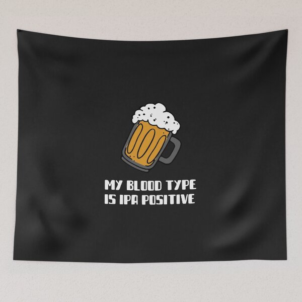 Item preview, My Blood Type is IPA Positive designed and sold by S Diaz.
