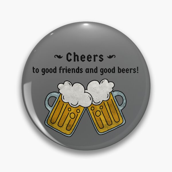 Item preview, Cheers To Good Friends And Good Beers designed and sold by S Diaz.