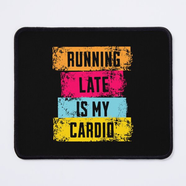 Item preview, Running Late Is my Cardio! Funny Running designed and sold by PMCreative.