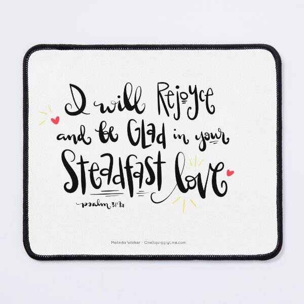 Item preview, I will rejoyce and be glad in Your steadfast love. Psalm 31:7a designed and sold by CalmInThePsalms.