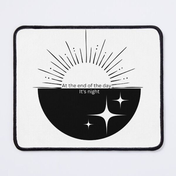 Item preview, At the end of the day its night... designed and sold by Georgekeeble.